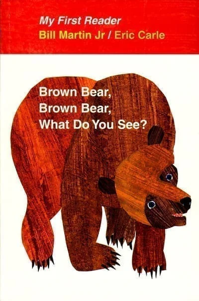 Brown Bear, Brown Bear, What Do You See? — Eric Carle